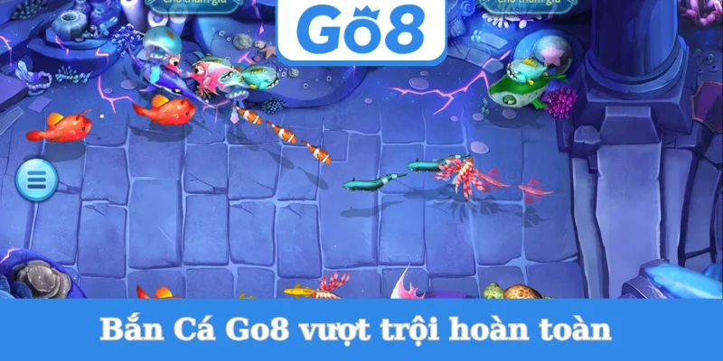 ban-ca-go8-vuot-troi-hoan-toan