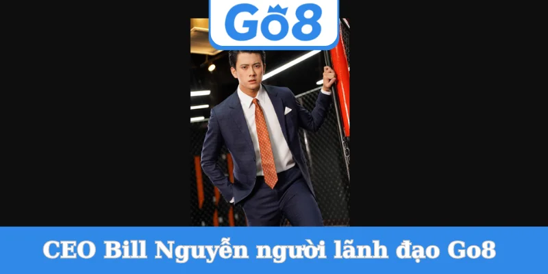 ceo-bill-nguyen-nguoi-lanh-dao-go8