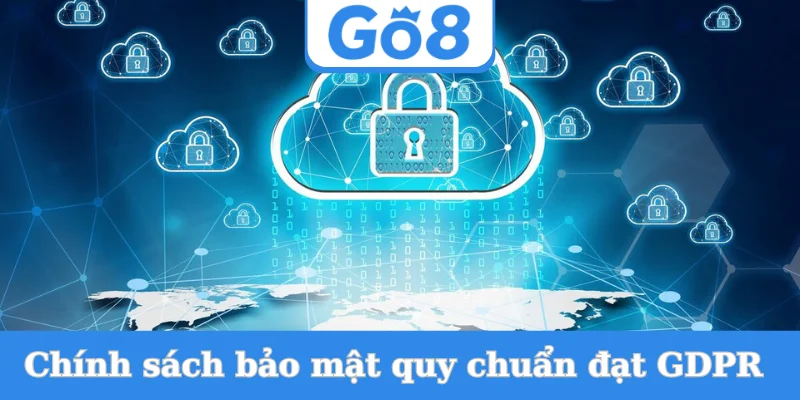 chinh-sach-bao-mat-quy-chuan-dat-gdpr