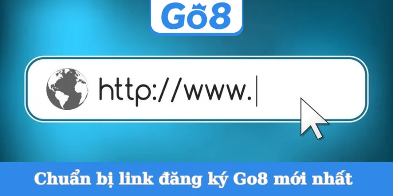 chuan-bi-link-dang-ky-go8-moi-nhat