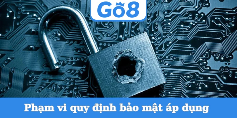 pham-vi-quy-dinh-bao-mat-ap-dung