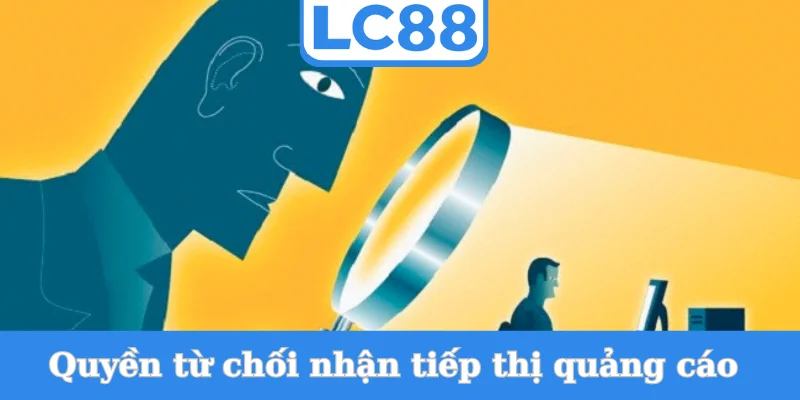 quyen-tu-choi-nhan-tiep-thi-quang-cao