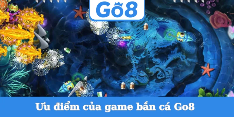 uu-diem-cua-game-ban-ca-go8